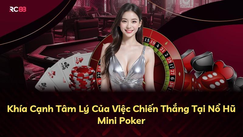 Khía Cạnh Tâm Lý Của Việc Chiến Thắng Tại Nổ Hũ Mini Poker