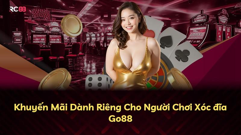 Khuyến Mãi Dành Riêng Cho Người Chơi Xóc đĩa Go88