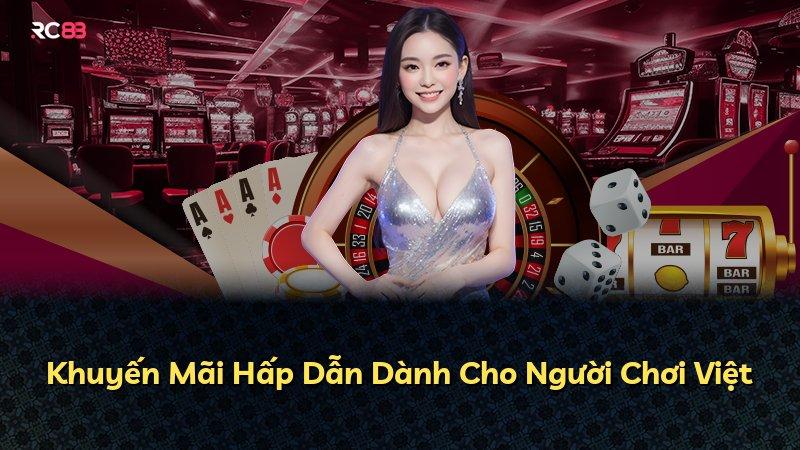 Khuyến Mãi Hấp Dẫn Dành Cho Người Chơi Việt