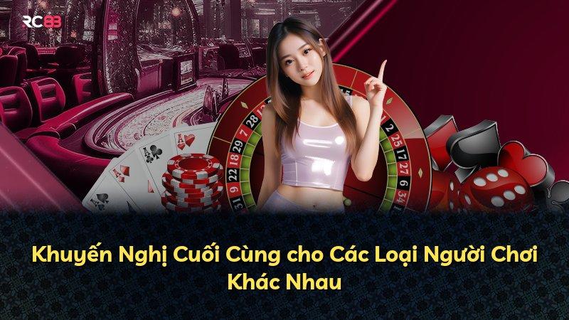 Khuyến Nghị Cuối Cùng cho Các Loại Người Chơi Khác Nhau