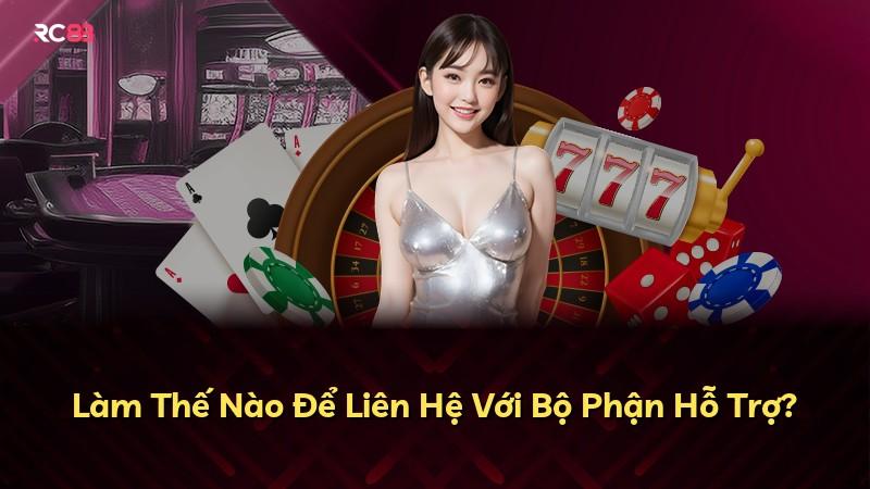 Làm Thế Nào Để Liên Hệ Với Bộ Phận Hỗ Trợ?