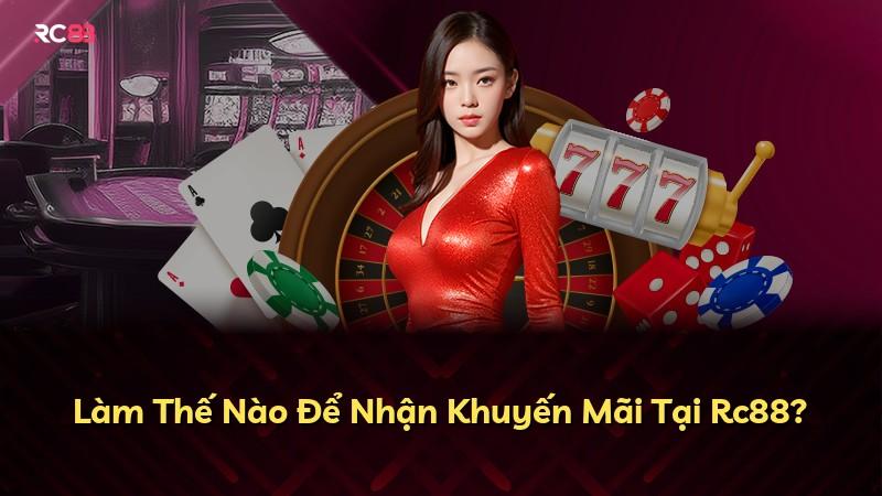 Làm Thế Nào Để Nhận Khuyến Mãi Tại Rc88?