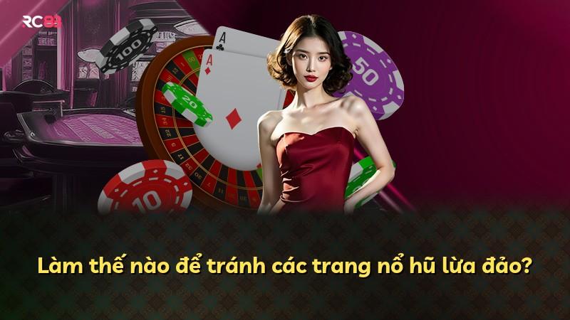 Làm thế nào để tránh các trang nổ hũ lừa đảo?