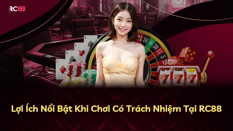 Lợi Ích Nổi Bật Khi Chơi Có Trách Nhiệm Tại RC88