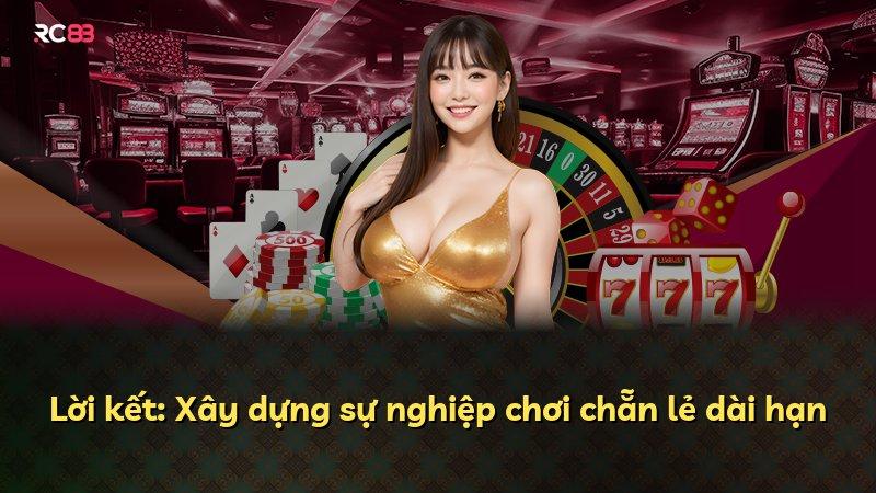 Lời kết: Xây dựng sự nghiệp chơi chẵn lẻ dài hạn