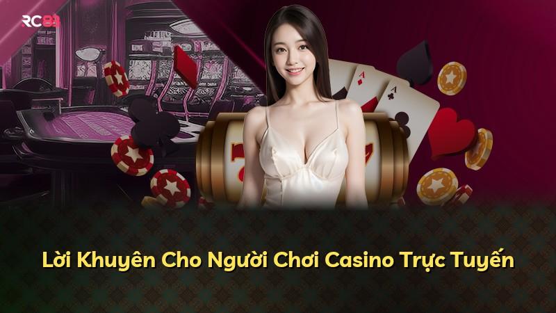 Lời Khuyên Cho Người Chơi Casino Trực Tuyến