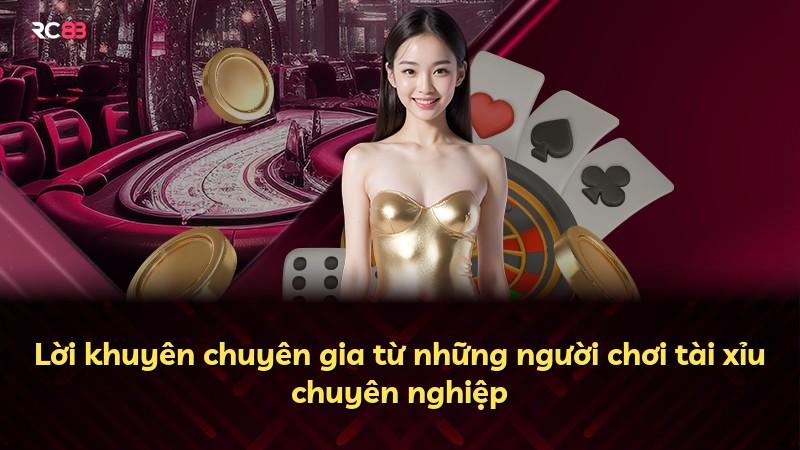 Lời khuyên chuyên gia từ những người chơi tài xỉu chuyên nghiệp