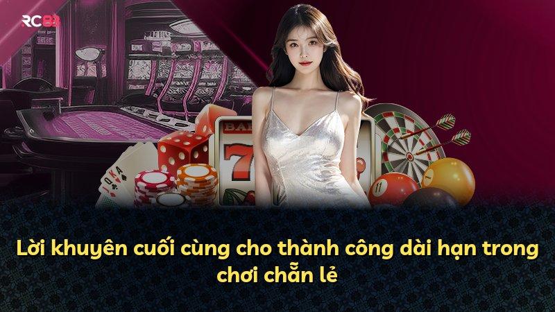 Lời khuyên cuối cùng cho thành công dài hạn trong chơi chẵn lẻ