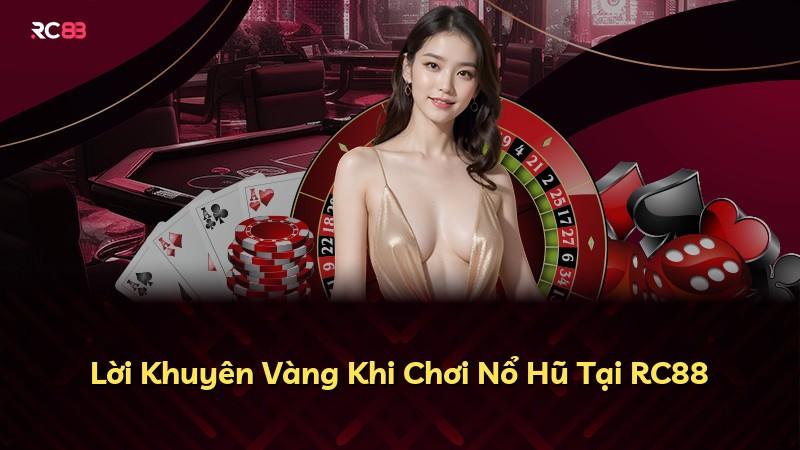 Lời Khuyên Vàng Khi Chơi Nổ Hũ Tại RC88