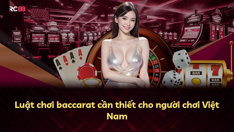 Luật chơi baccarat cần thiết cho người chơi Việt Nam