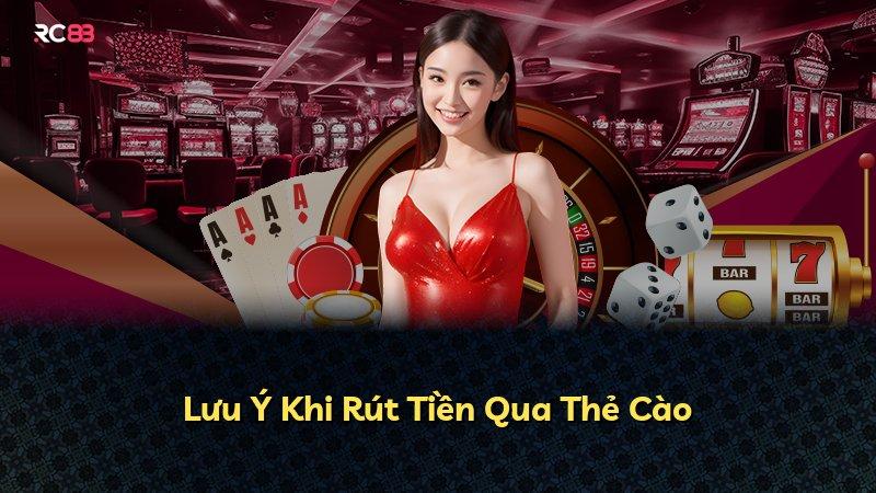 Lưu Ý Khi Rút Tiền Qua Thẻ Cào