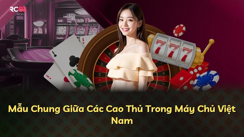 Mẫu Chung Giữa Các Cao Thủ Trong Máy Chủ Việt Nam