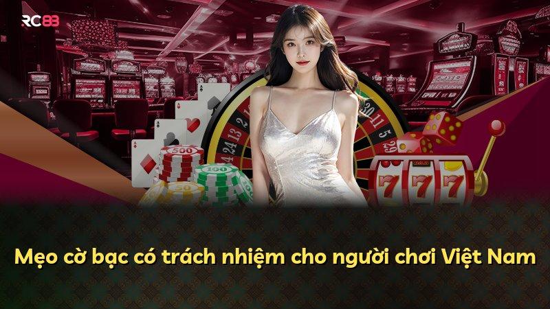 Mẹo cờ bạc có trách nhiệm cho người chơi Việt Nam