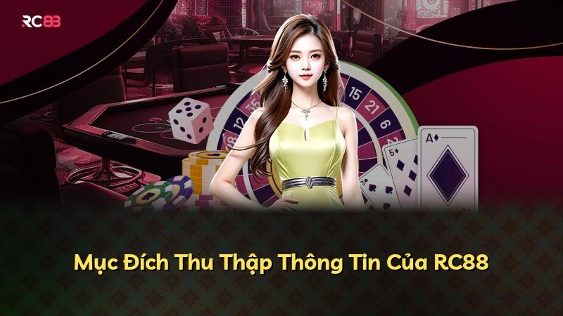 Mục Đích Thu Thập Thông Tin Của RC88