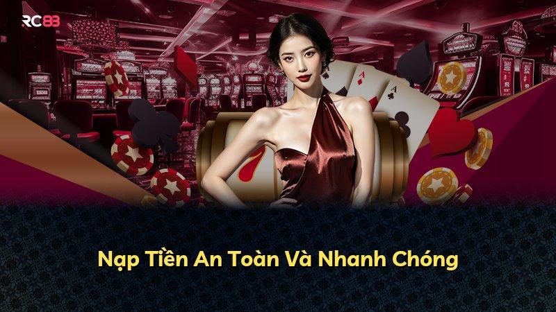 Nạp Tiền An Toàn Và Nhanh Chóng