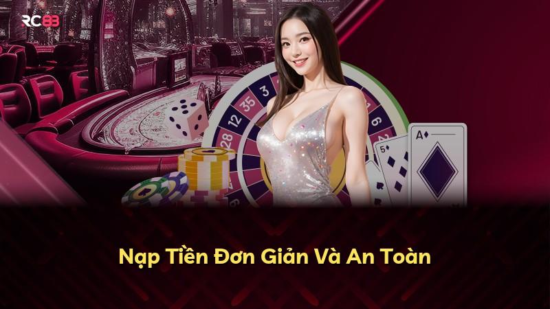 Nạp Tiền Đơn Giản Và An Toàn