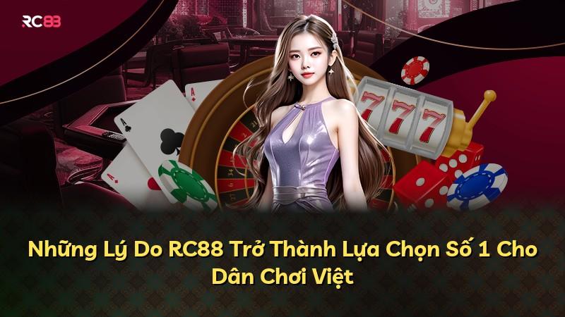 Những Lý Do RC88 Trở Thành Lựa Chọn Số 1 Cho Dân Chơi Việt