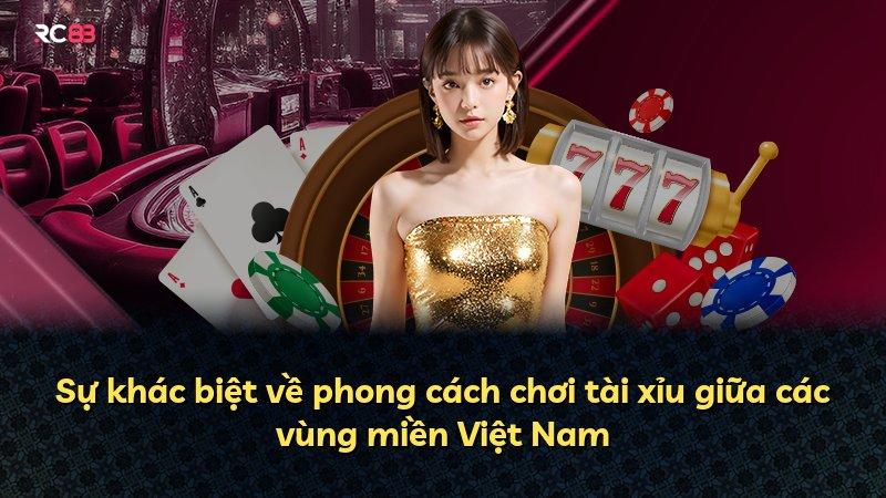 Sự khác biệt về phong cách chơi tài xỉu giữa các vùng miền Việt Nam