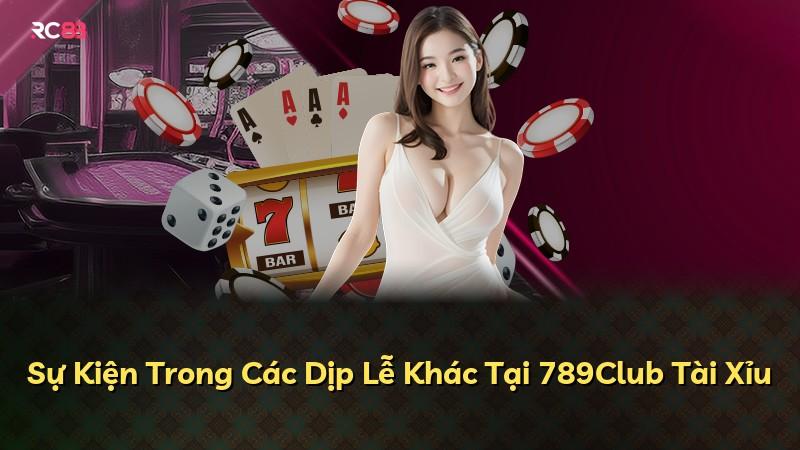 Sự Kiện Trong Các Dịp Lễ Khác Tại 789Club Tài Xỉu