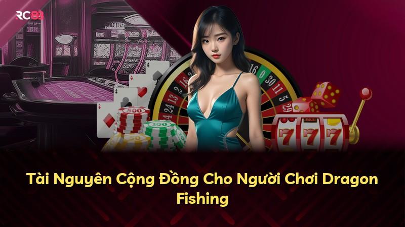 Tài Nguyên Cộng Đồng Cho Người Chơi Dragon Fishing