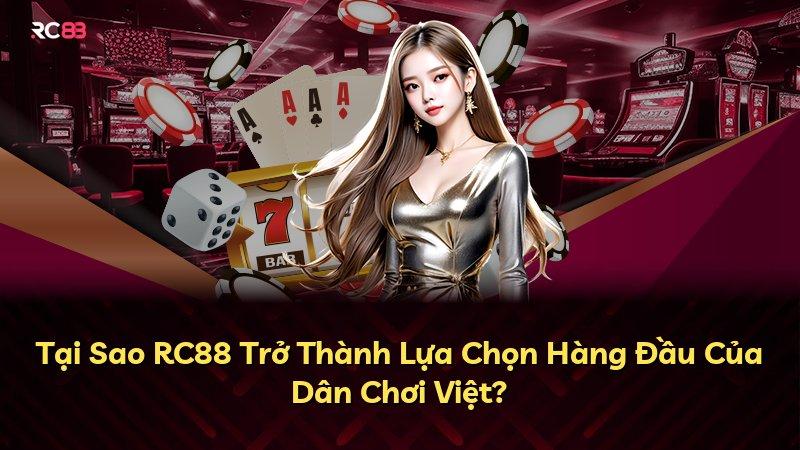 Tại Sao RC88 Trở Thành Lựa Chọn Hàng Đầu Của Dân Chơi Việt?