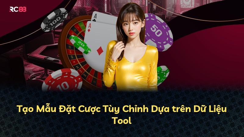 Tạo Mẫu Đặt Cược Tùy Chỉnh Dựa trên Dữ Liệu Tool