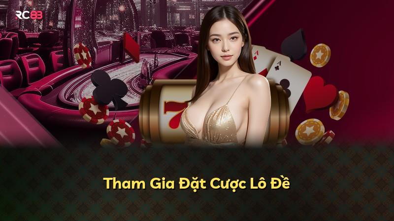 Tham Gia Đặt Cược Lô Đề