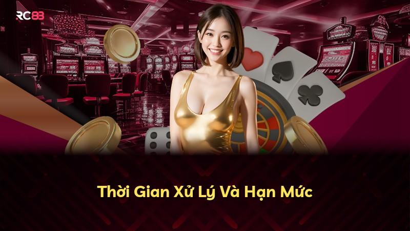 Thời Gian Xử Lý Và Hạn Mức