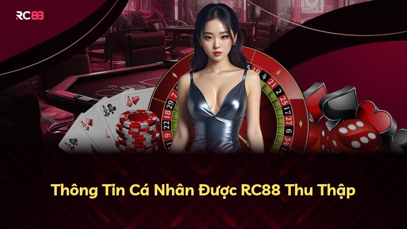 Thông Tin Cá Nhân Được RC88 Thu Thập