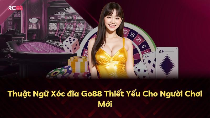 Thuật Ngữ Xóc đĩa Go88 Thiết Yếu Cho Người Chơi Mới