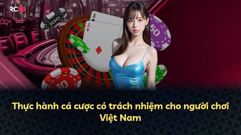 Thực hành cá cược có trách nhiệm cho người chơi Việt Nam