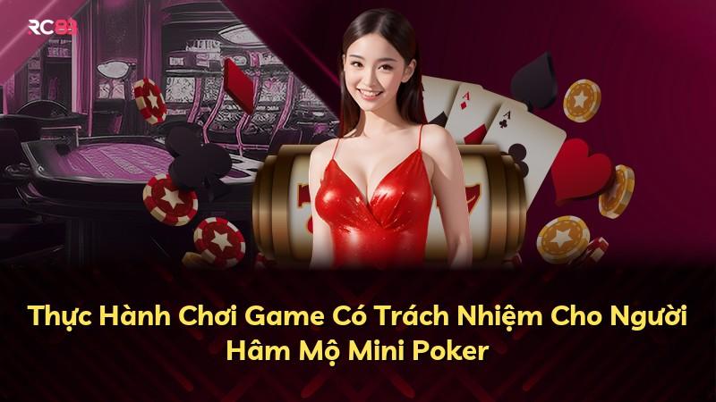Thực Hành Chơi Game Có Trách Nhiệm Cho Người Hâm Mộ Mini Poker