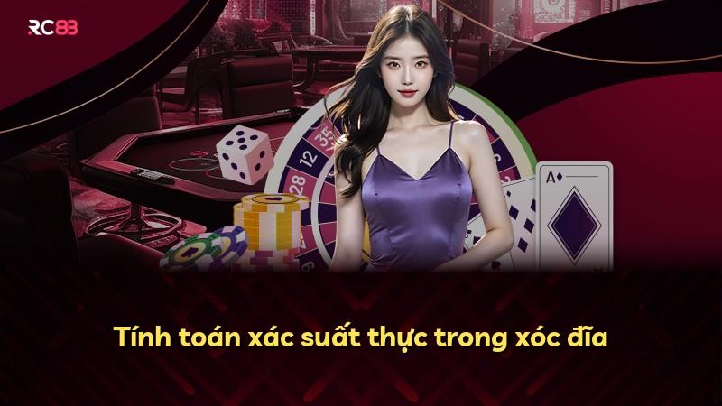 Tính toán xác suất thực trong xóc đĩa