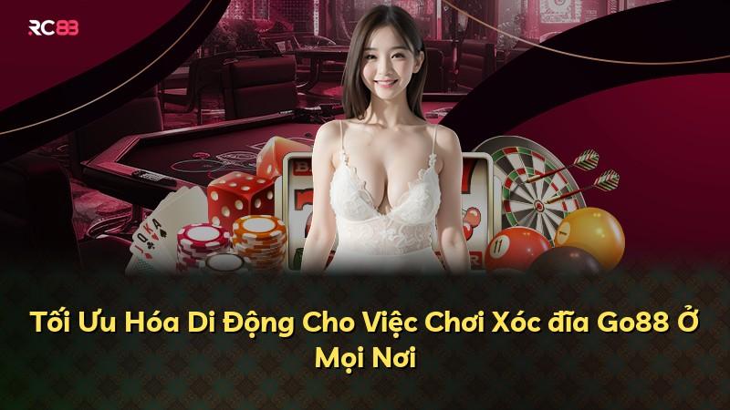 Tối Ưu Hóa Di Động Cho Việc Chơi Xóc đĩa Go88 Ở Mọi Nơi