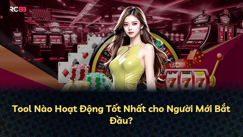 Tool Nào Hoạt Động Tốt Nhất cho Người Mới Bắt Đầu?