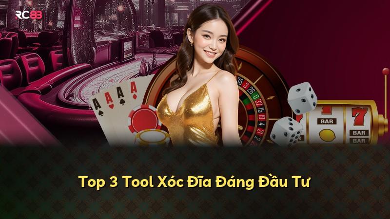 Top 3 Tool Xóc Đĩa Đáng Đầu Tư