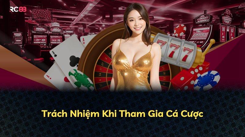 Trách Nhiệm Khi Tham Gia Cá Cược