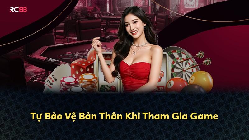Tự Bảo Vệ Bản Thân Khi Tham Gia Game