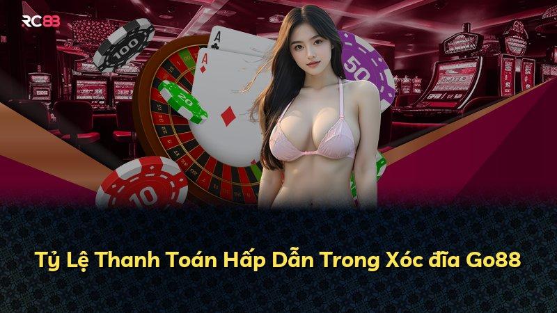 Tỷ Lệ Thanh Toán Hấp Dẫn Trong Xóc đĩa Go88