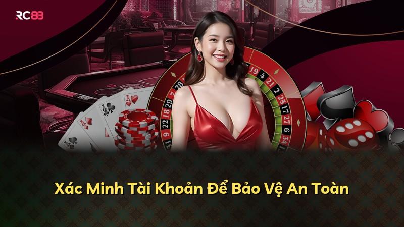 Xác Minh Tài Khoản Để Bảo Vệ An Toàn