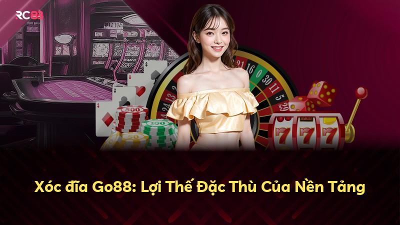 Xóc đĩa Go88: Lợi Thế Đặc Thù Của Nền Tảng
